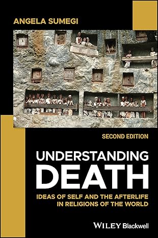 Understanding Death: Ideas of Self and the Afterlife in Religions of the World (2nd Edition) - Epub + Converted Pdf